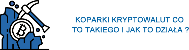 koparki kryptowalut co to takiego i jak to działa